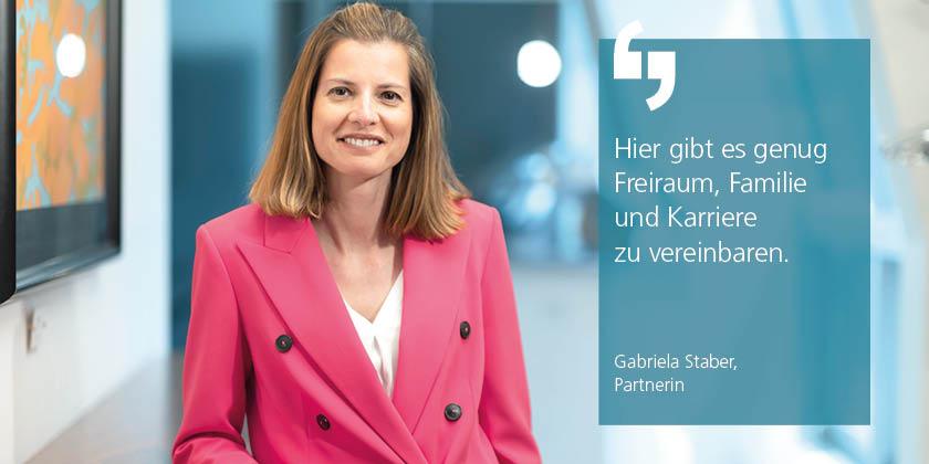 Gabriela Staber, Partnerin, Zitat "Hier gibt es genug Freiraum, Familie und Karriere zu vereinbaren."