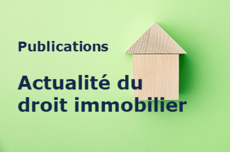 actualit&eacute; droit immobilier 330x220